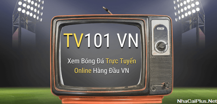 TV101 – Tivis 101 – Link xem bóng đá trực tuyến chất lượng cao